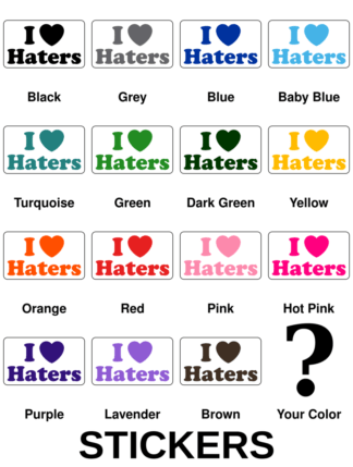 I Love Haters Stickers
